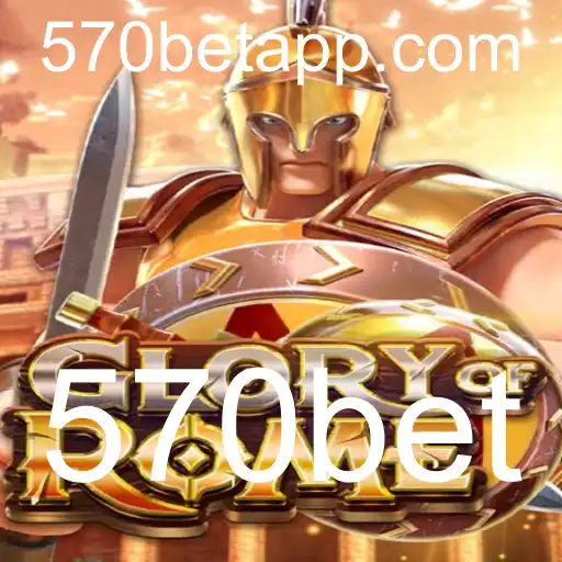 GloryofRome: A Nova Sensação dos Jogos com 570bet
